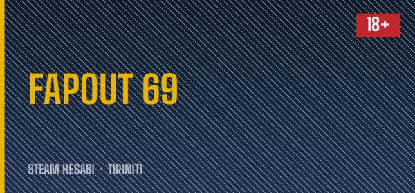 Fapout 69