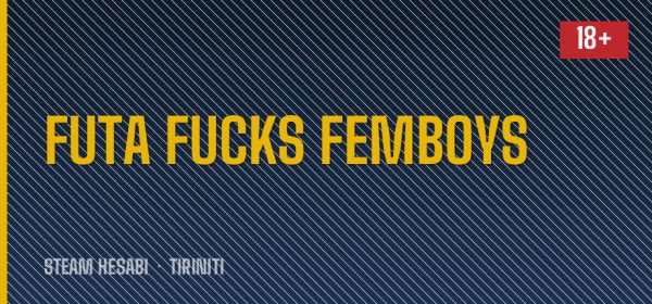 FUTA FUCKS FEMBOYS