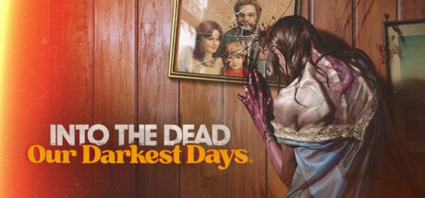 Into the Dead: Our Darkest Days ucuz satın al - Tiriniti